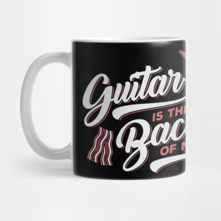 Guitar Is The Bacon Of Music Mug